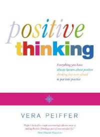 Positive Thinking : Everything You Have Always Known about Positive Thinking but Were Afraid to Put into Practice