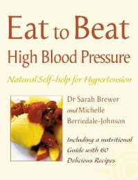 High Blood Pressure : Natural Self-Help for Hypertension, Including 60 Recipes (Eat to Beat)