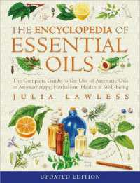Encyclopedia of Essential Oils : The Complete Guide to the Use of Aromatic Oils in Aromatherapy, Herbalism, Health and Well-Being