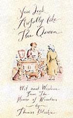 You Look Awfully Like the Queen : Wit and Wisdom from the House of Windsor