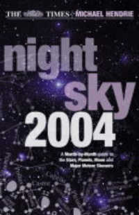 The Times Night Sky and Starfinder Pack UK 2004 : A Month-by-Month Guide to the Stars, Planets, Moon and Major Meteor Showers