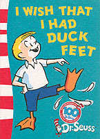 I Wish That I Had Duck Feet : Green Back Book (Dr. Seuss - Green Back Book) -- Paperback （Rebranded）