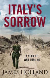 Italy's Sorrow: A Year of War 1944-45
