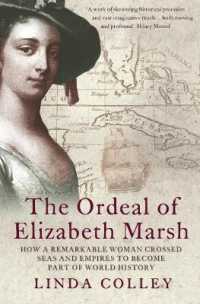 The Ordeal of Elizabeth Marsh : How a Remarkable Woman Crossed Seas and Empires to Become Part of World History