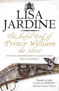 Awful End of Prince William the Silent : The First Assassination of a Head of State with a Hand-gun -- Paperback / softback