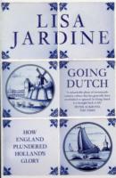 Going Dutch : How England Plundered Holland's Glory -- Paperback / softback