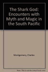 Shark God : Encounters with Myth and Magic in the South Pacific -- Paperback
