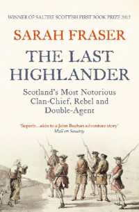 The Last Highlander : Scotland'S Most Notorious Clan Chief, Rebel & Double Agent