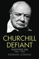Churchill Defiant : Fighting on 1945-1955 -- Hardback