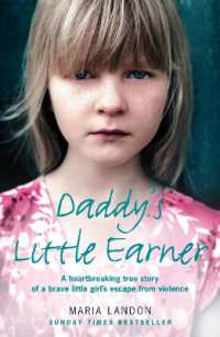 Daddy's Little Earner : A Heartbreaking True Story of a Brave Little Girl's Escape from Violence