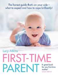First-Time Parent : The Honest Guide to Coping Brilliantly and Staying Sane in Your Baby's First Year
