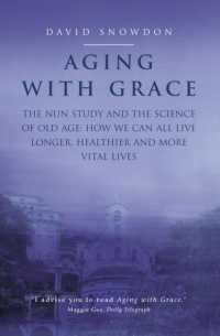 Aging with Grace : The Nun Study and the Science of Old Age. How We Can All Live Longer, Healthier -- Paperback