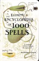 Element Encyclopedia of 1000 Spells : A Concise Reference Book for the Magical Arts -- Paperback / softback