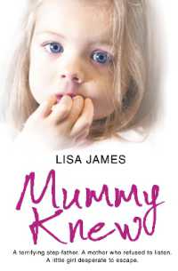 Mummy Knew : A Terrifying Step-Father. a Mother Who Refused to Listen. a Little Girl Desperate to Escape.