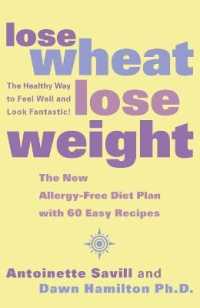 Lose Wheat, Lose Weight : The Healthy Way to Feel Well and Look Fantastic!