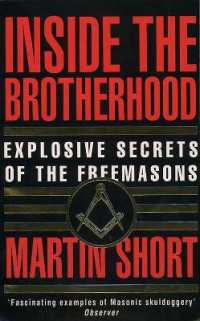 Inside the Brotherhood : Explosive Secrets of the Freemasons