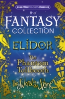 Essential Modern Classics Fantasy Collection : The Phantom Tollbooth / Elidor / the Sword in the Stone -- Mixed media product