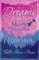 Essential Modern Classics Dreams Collection : Mary Poppins / Ballet Shoes for Anna / White Boots -- Mixed media product