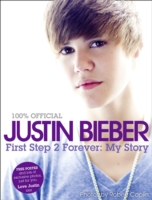 Justin Bieber - First Step 2 Forever, My Story -- Hardback