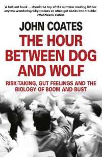 The Hour between Dog and Wolf : Risk-Taking, Gut Feelings and the Biology of Boom and Bust
