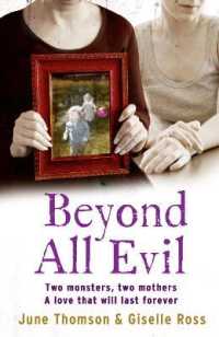 Beyond All Evil : Two Monsters, Two Mothers, a Love That Will Last Forever