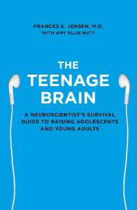 The Teenage Brain : A Neuroscientist's Survival Guide to Raising Adolescents and Young Adults