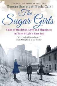 The Sugar Girls : Tales of Hardship, Love and Happiness in Tate & Lyle's East End