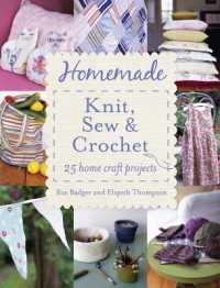 Homemade Knit, Sew & Crochet : 25 Home Craft Projects