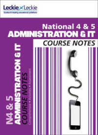 National 4/5 Administration and It Course Notes (Course Notes for Sqa Exams) -- Paperback