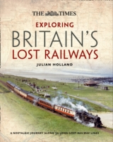 The Times Exploring Britain's Lost Railways