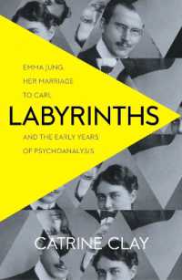 Labyrinths : Emma Jung, Her Marriage to Carl and the Early Years of Psychoanalysis