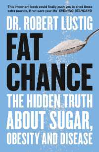 Fat Chance : The Hidden Truth about Sugar, Obesity and Disease