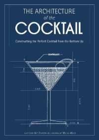 The Architecture of the Cocktail : Constructing the Perfect Cocktail from the Bottom Up
