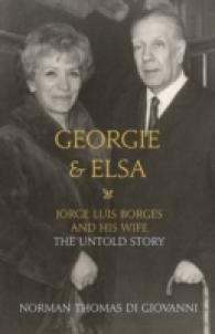 Georgie & Elsa : Jorge Luis Borges and His Wife: the Untold Story