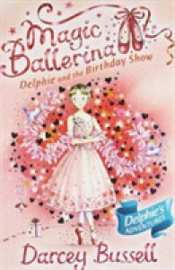 Delphie and the Birthday Show (Magic Ballerina) -- Paperback