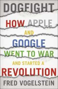 Dogfight : How Apple and Google Went to War and Started a Revolution