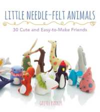 Little Needle-Felt Animals : 20 Cute and Easy-to-Make Friends