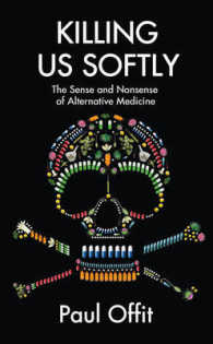 Killing Us Softly : The Sense and Nonsense of Alternative Medicine -- Paperback