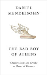 The Bad Boy of Athens: Classics from the Greeks to Game of Thrones