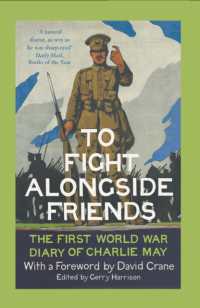 To Fight Alongside Friends : The First World War Diary of Charlie May