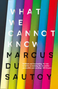 What We Cannot Know : Explorations at the Edge of Knowledge -- Paperback