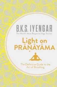 Light on Pranayama : The Definitive Guide to the Art of Breathing