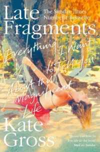 Late Fragments : Everything I Want to Tell You (About This Magnificent Life)