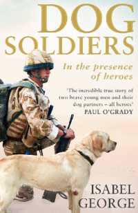 Dog Soldiers : Love, Loyalty and Sacrifice on the Front Line