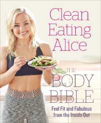 Clean Eating Alice the Body Bible : Feel Fit and Fabulous from the inside out
