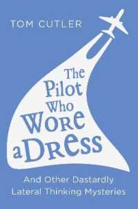 The Pilot Who Wore a Dress : And Other Dastardly Lateral Thinking Mysteries
