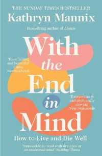 With the End in Mind : How to Live and Die Well