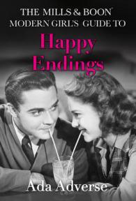 Mills & Boon Modern Girl's Guide to: Happy Endings : Dating Hacks for Feminists (Mills & Boon A-zs) -- Hardback