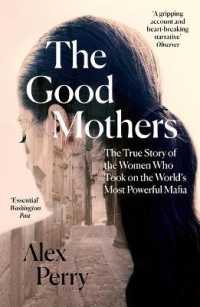 The Good Mothers : The True Story of the Women Who Took on the World's Most Powerful Mafia