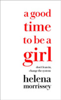 Good Time to be a Girl : How to Succeed in a Changing Time -- Paperback